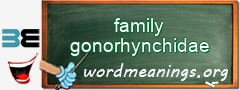 WordMeaning blackboard for family gonorhynchidae